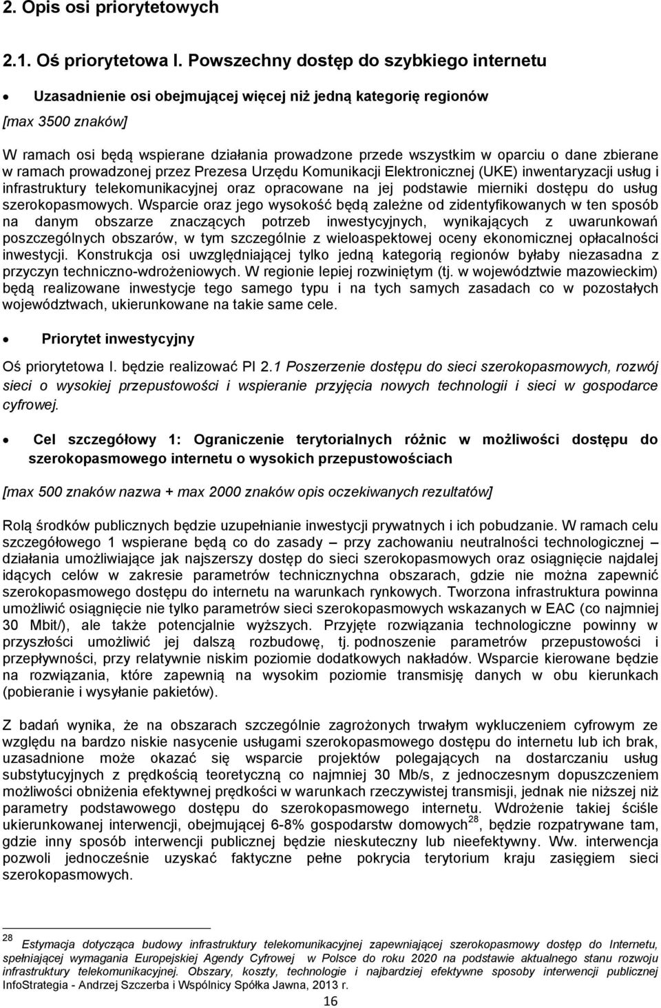 o dane zbierane w ramach prowadzonej przez Prezesa Urzędu Komunikacji Elektronicznej (UKE) inwentaryzacji usług i infrastruktury telekomunikacyjnej oraz opracowane na jej podstawie mierniki dostępu