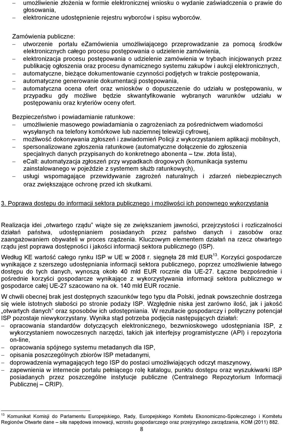 postępowania o udzielenie zamówienia w trybach inicjowanych przez publikację ogłoszenia oraz procesu dynamicznego systemu zakupów i aukcji elektronicznych, automatyczne, bieżące dokumentowanie