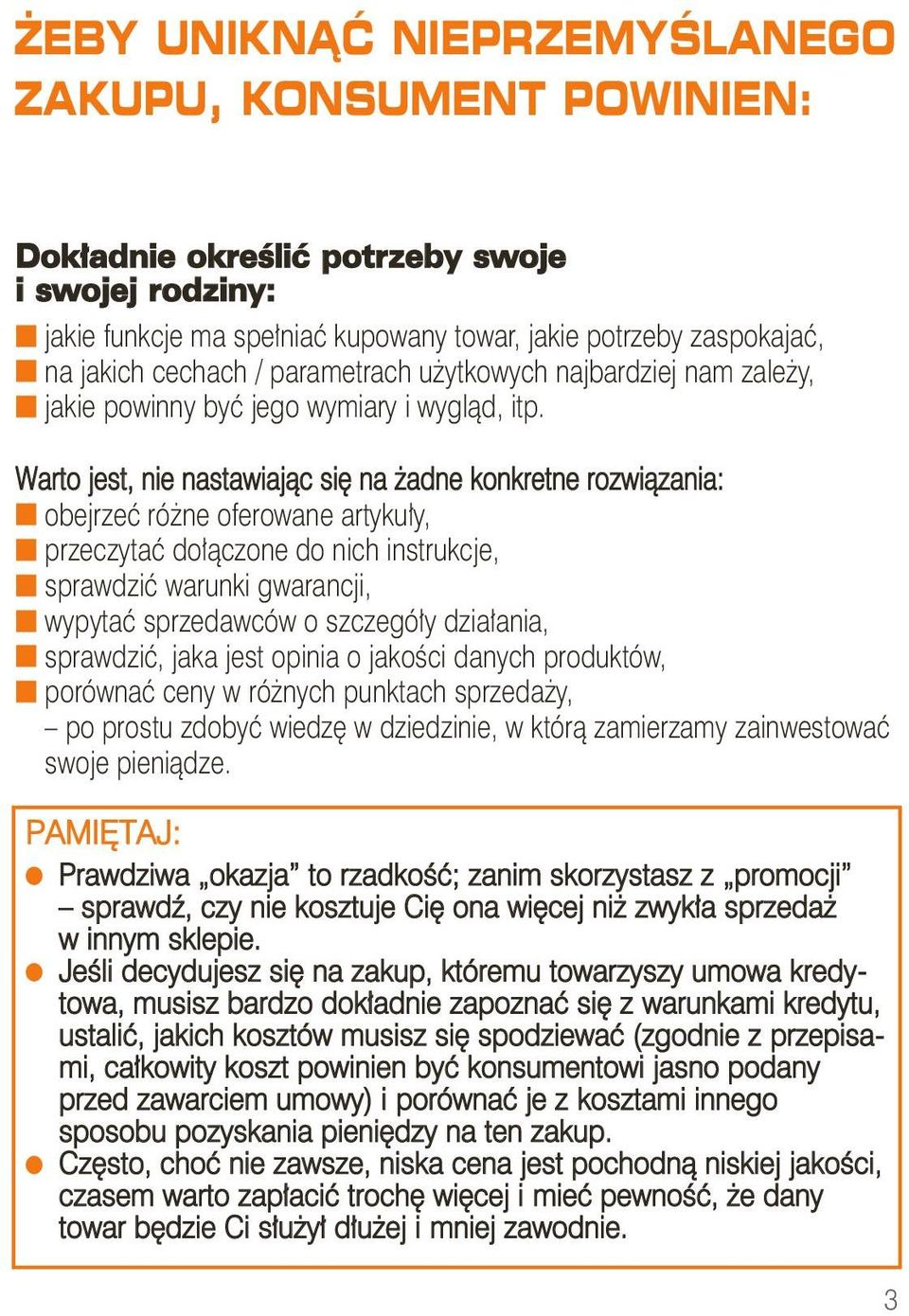 Warto jest, ie astawiając się a żade kokrete rozwiązaia: obejrzeć róże oferowae artykuły, przeczytać dołączoe do ich istrukcje, sprawdzić waruki gwaracji, wypytać sprzedawców o szczegóły działaia,