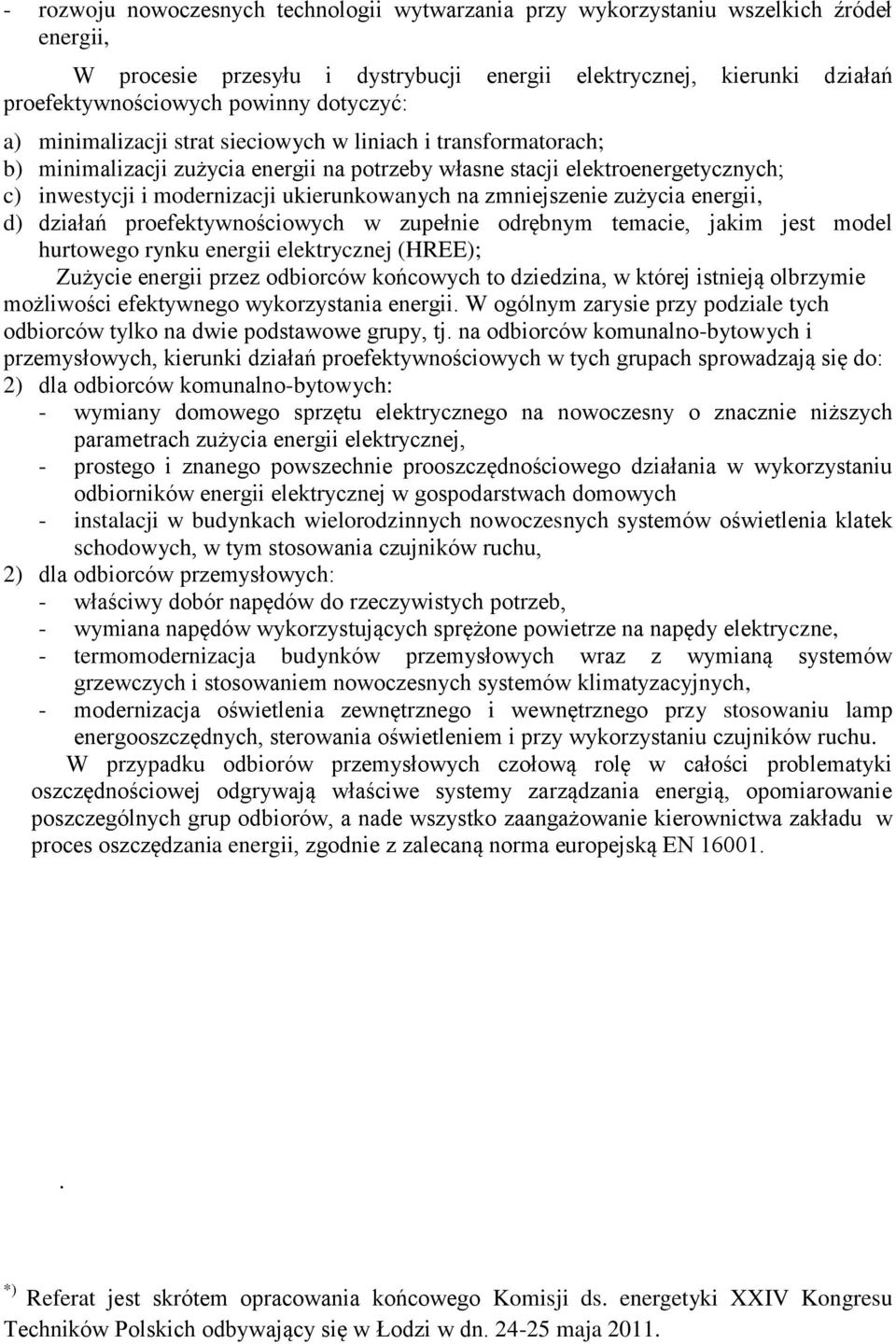 ukierunkowanych na zmniejszenie zużycia energii, d) działań proefektywnościowych w zupełnie odrębnym temacie, jakim jest model hurtowego rynku energii elektrycznej (HREE); Zużycie energii przez