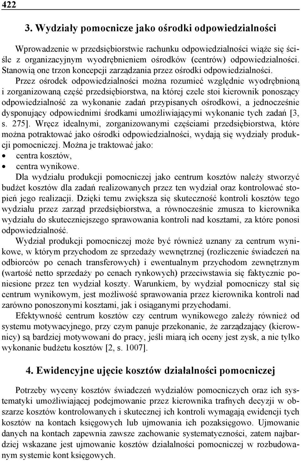 przedsiębiorstwa, na której czele stoi kierownik ponoszący odpowiedzialność za wykonanie zadań przypisanych ośrodkowi, a jednocześnie dysponujący odpowiednimi środkami umożliwiającymi wykonanie tych