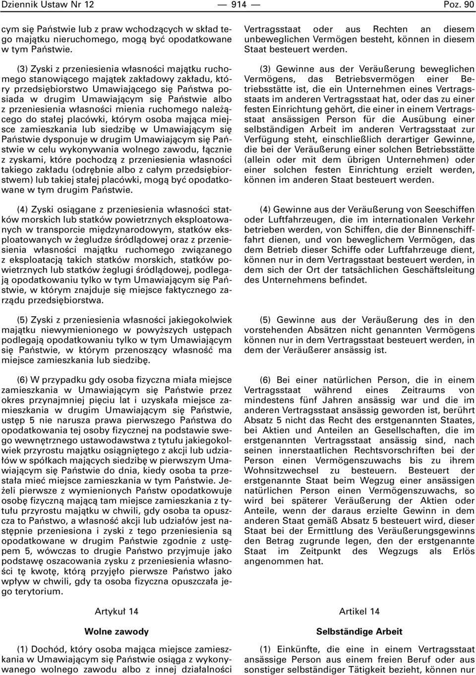 przeniesienia w asnoêci mienia ruchomego nale àcego do sta ej placówki, którym osoba majàca miejsce zamieszkania lub siedzib w Umawiajàcym si Paƒstwie dysponuje w drugim Umawiajàcym si Paƒstwie w