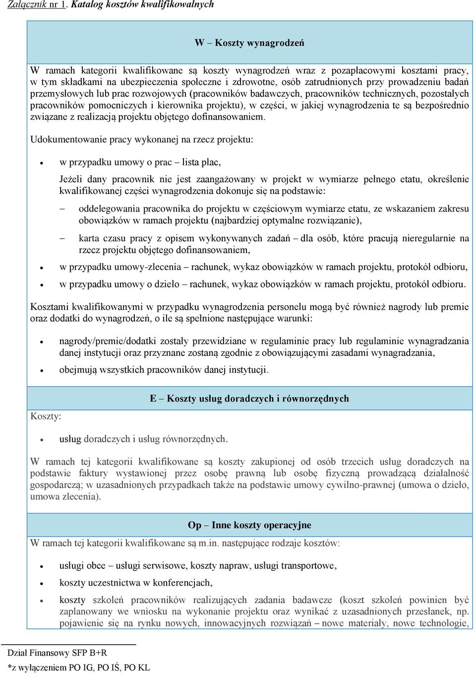 zdrowotne, osób zatrudnionych przy prowadzeniu badań przemysłowych lub prac rozwojowych (pracowników badawczych, pracowników technicznych, pozostałych pracowników pomocniczych i kierownika projektu),