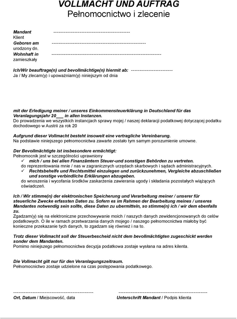 upoważniam(y) niniejszym od dnia mit der Erledigung meiner / unseres Einkommensteuerklärung in Deutschland für das Veranlagungsjahr 20 in allen Instanzen.