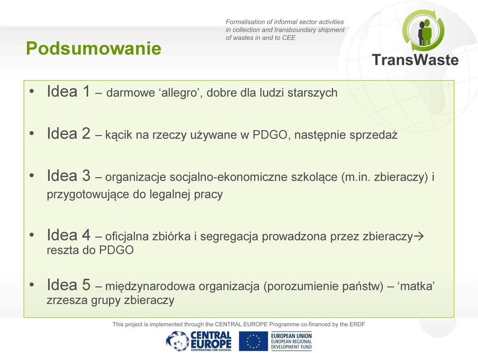 zbieraczy) i przygotowujące do legalnej pracy Idea 4 oficjalna zbiórka i segregacja prowadzona