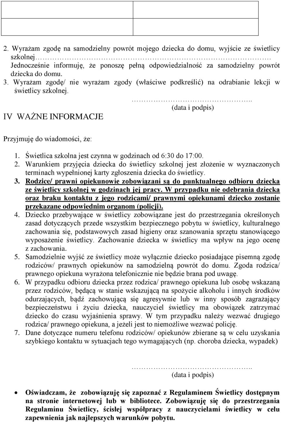 Świetlica szkolna jest czynna w godzinach od 6:30 do 17:00. 2.