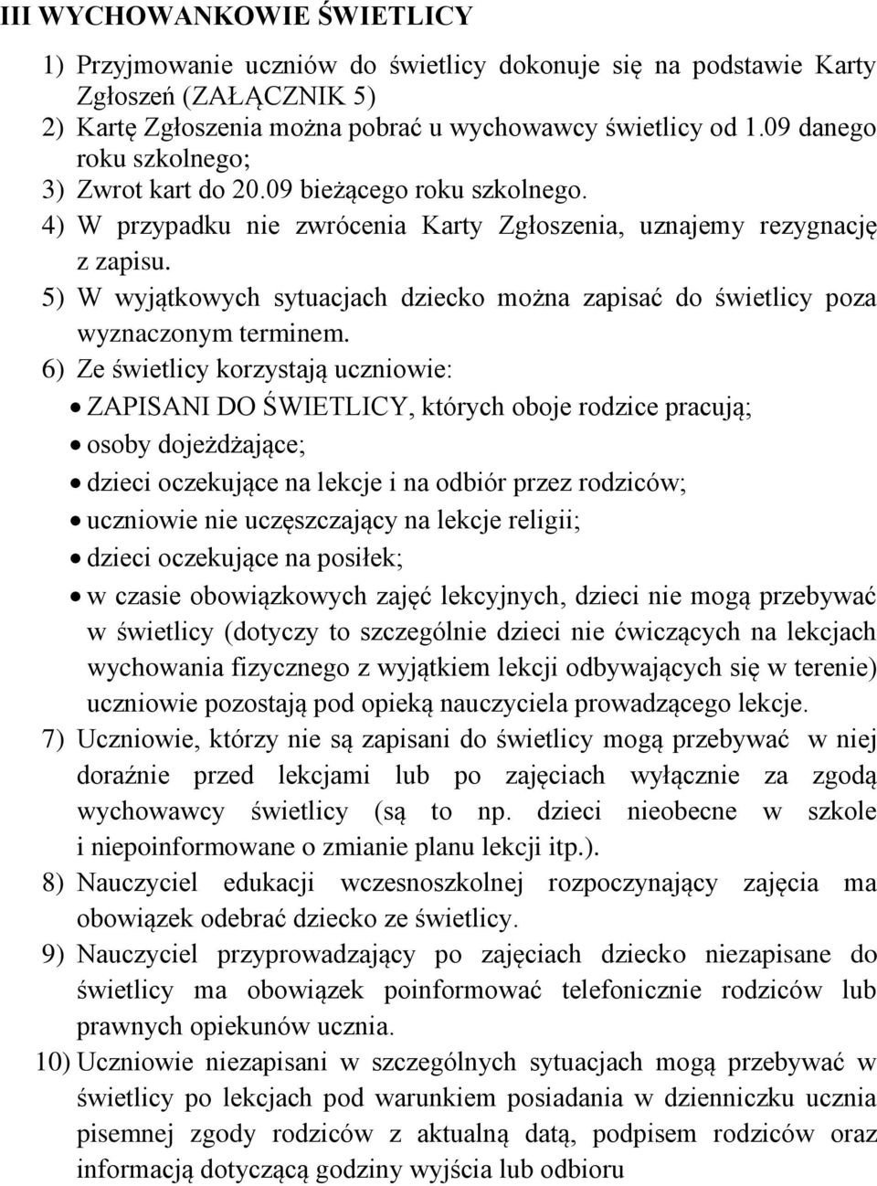 5) W wyjątkowych sytuacjach dziecko można zapisać do świetlicy poza wyznaczonym terminem.