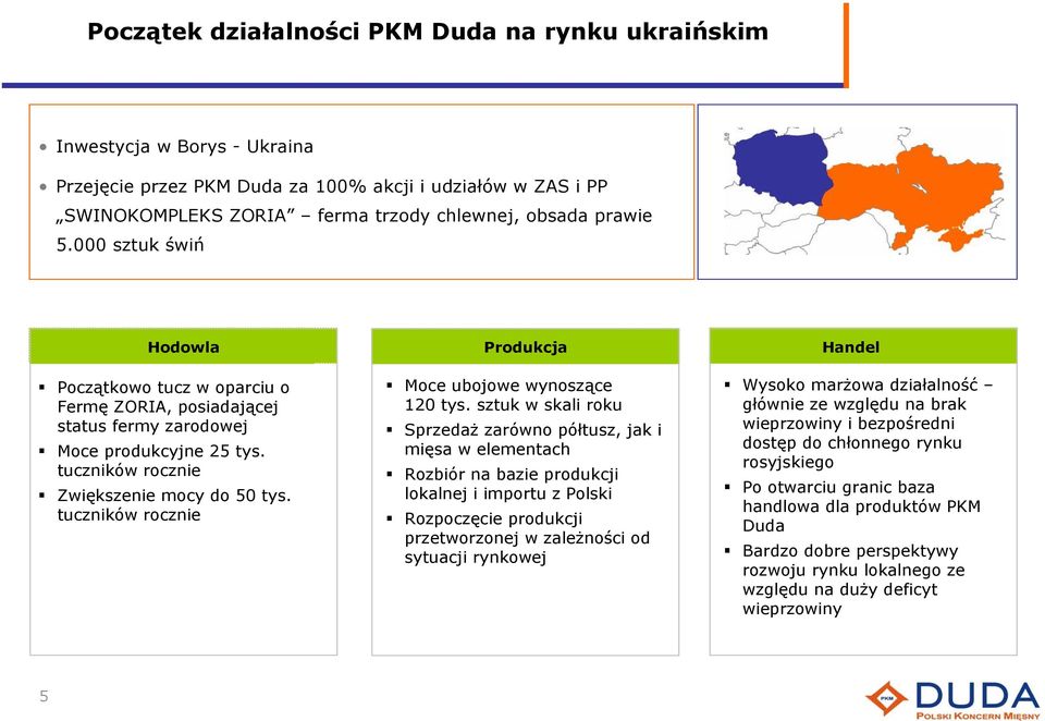 tuczników rocznie Produkcja Moce ubojowe wynoszące 120 tys.