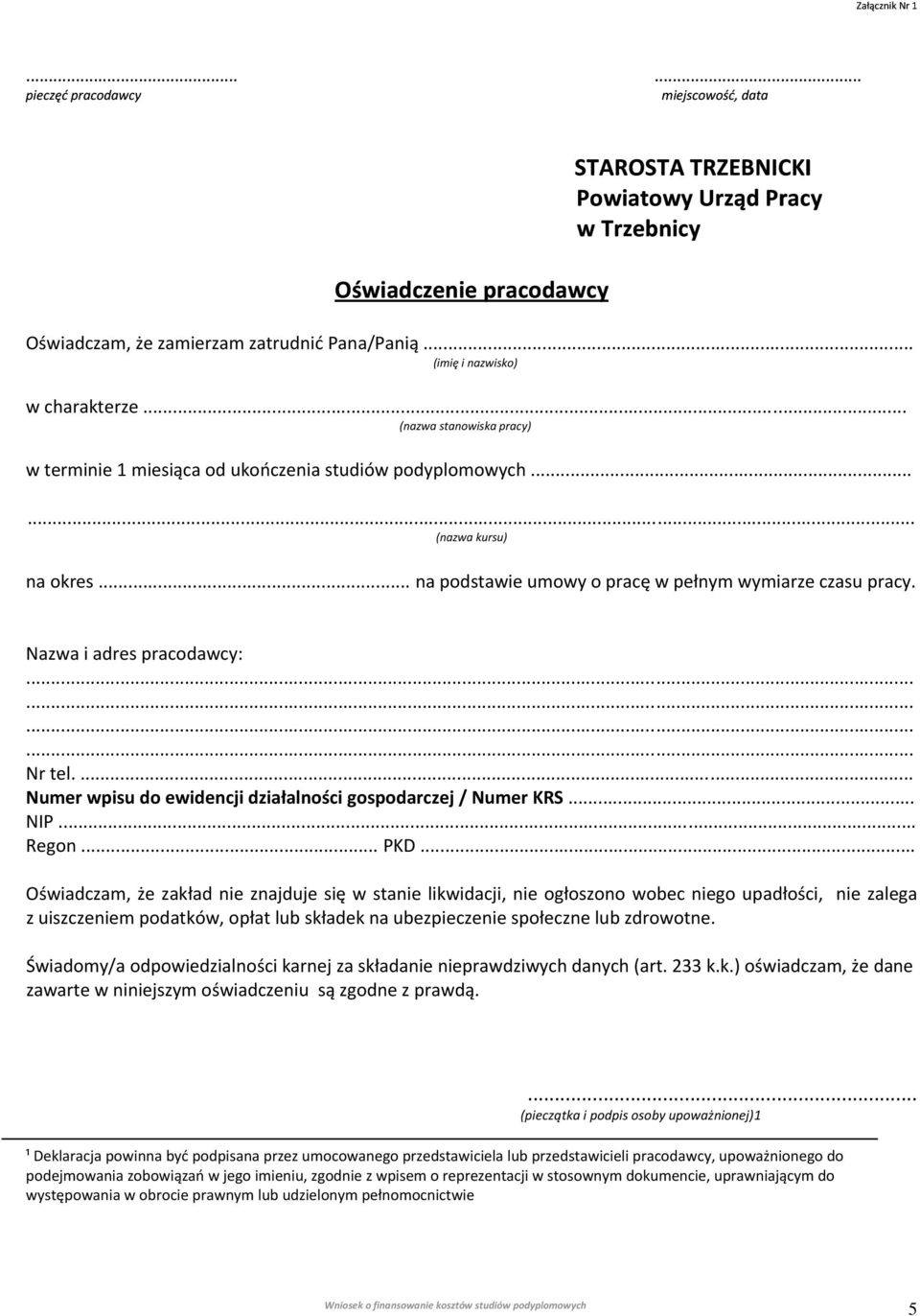 .. na podstawie umowy o pracę w pełnym wymiarze czasu pracy. Nazwa i adres pracodawcy:............ Nr tel.... Numer wpisu do ewidencji działalności gospodarczej / Numer KRS... NIP... Regon... PKD.