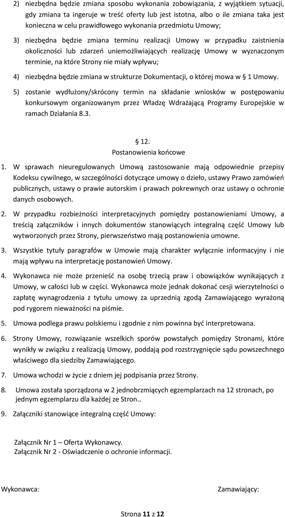 Strony nie miały wpływu; 4) niezbędna będzie zmiana w strukturze Dokumentacji, o której mowa w 1 Umowy.