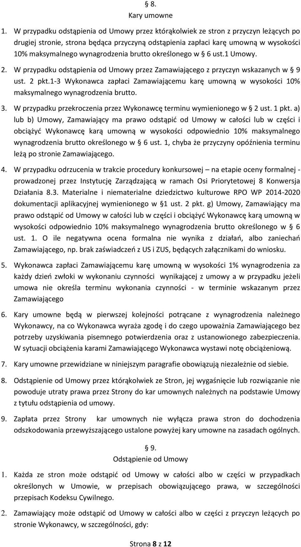 brutto określonego w 6 ust.1 Umowy. 2. W przypadku odstąpienia od Umowy przez Zamawiającego z przyczyn wskazanych w 9 ust. 2 pkt.