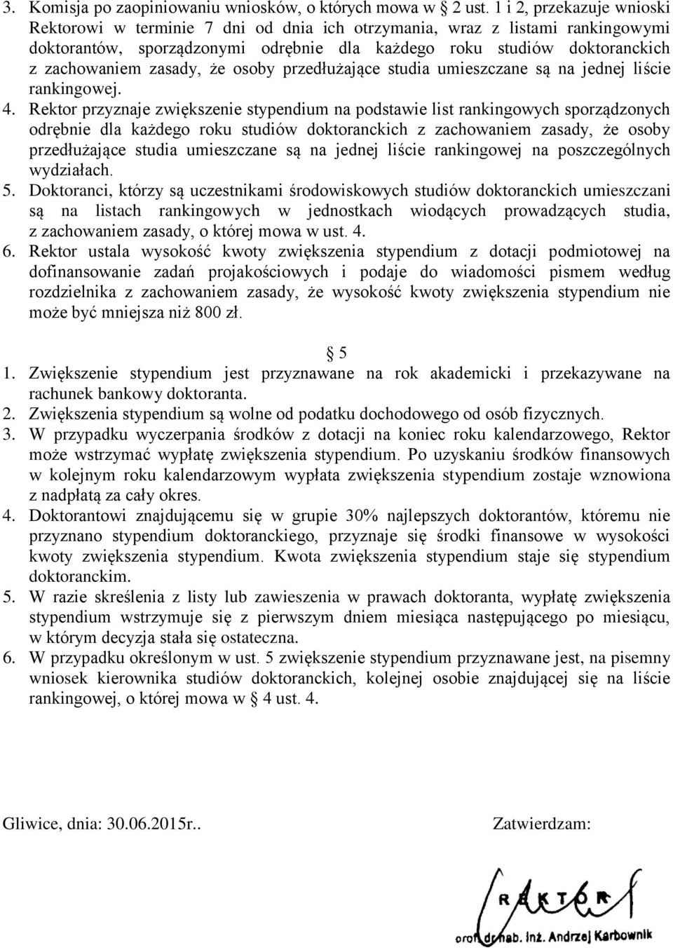 zasady, że osoby przedłużające studia umieszczane są na jednej liście rankingowej. 4.