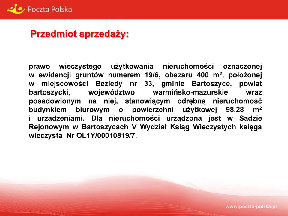 posadowionym na niej, stanowiącym odrębną nieruchomość budynkiem biurowym o powierzchni użytkowej 98,28 m 2 i urządzeniami.