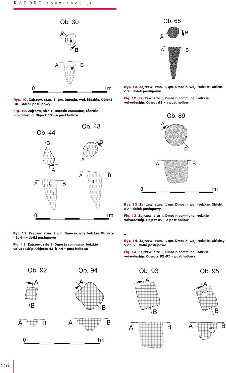 11. Zajrzew, stan. 1, gm. Dmosin, woj. łódzkie. Obiekty 43, 44 dołki posłupowe Fig. 11. Zajrzew, site 1, Dmosin commune, łódzkie voivodeship. Objects 43 & 44 post hollows Ryc. 14. Zajrzew, stan. 1, gm. Dmosin, woj. łódzkie. Obiekty 92-95 dołki posłupowe Fig.