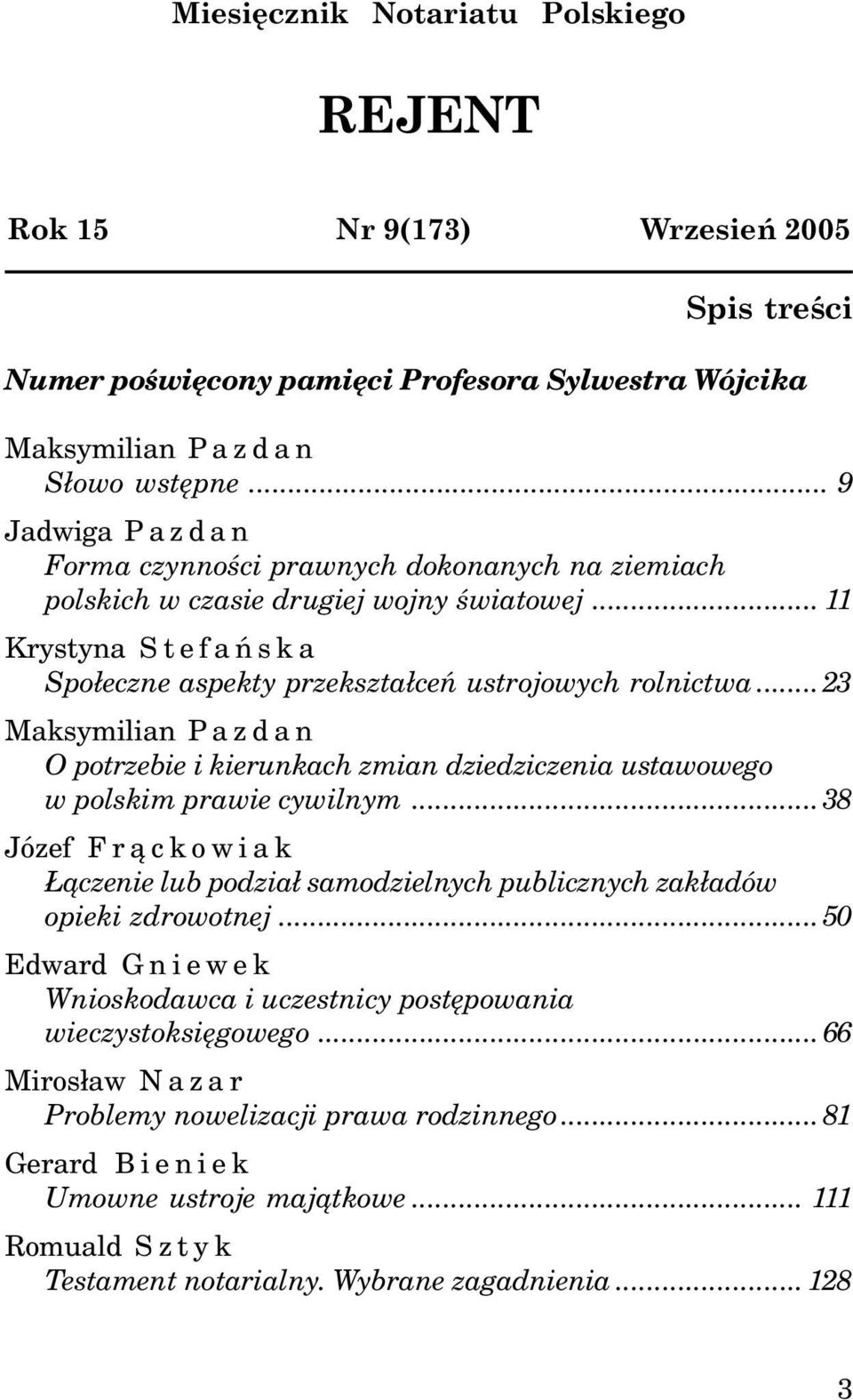 ..23 O potrzebie i kierunkach zmian dziedziczenia ustawowego w polskim prawie cywilnym...38 Józef Fr¹ckowiak ¹czenie lub podzia³ samodzielnych publicznych zak³adów opieki zdrowotnej.