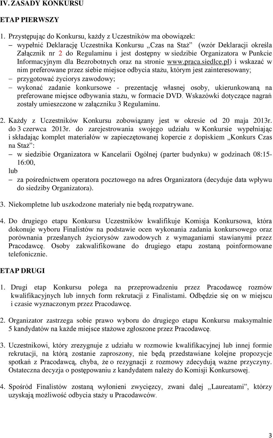 Organizatora w Punkcie Informacyjnym dla Bezrobotnych oraz na stronie www.praca.siedlce.