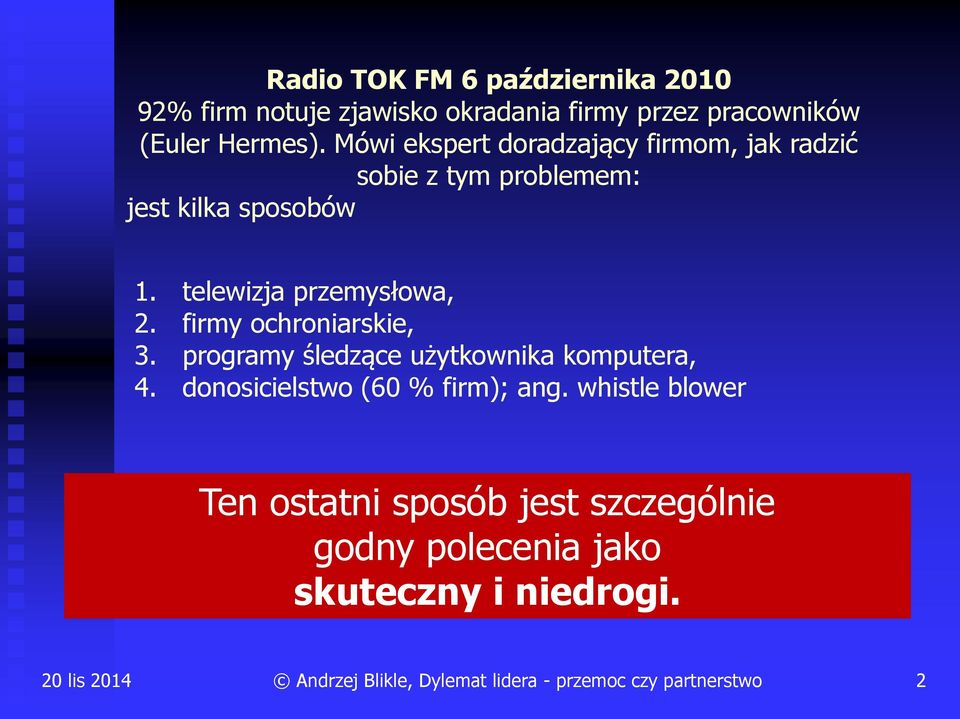 telewizja przemysłowa, 2. firmy ochroniarskie, 3. programy śledzące użytkownika komputera, 4.