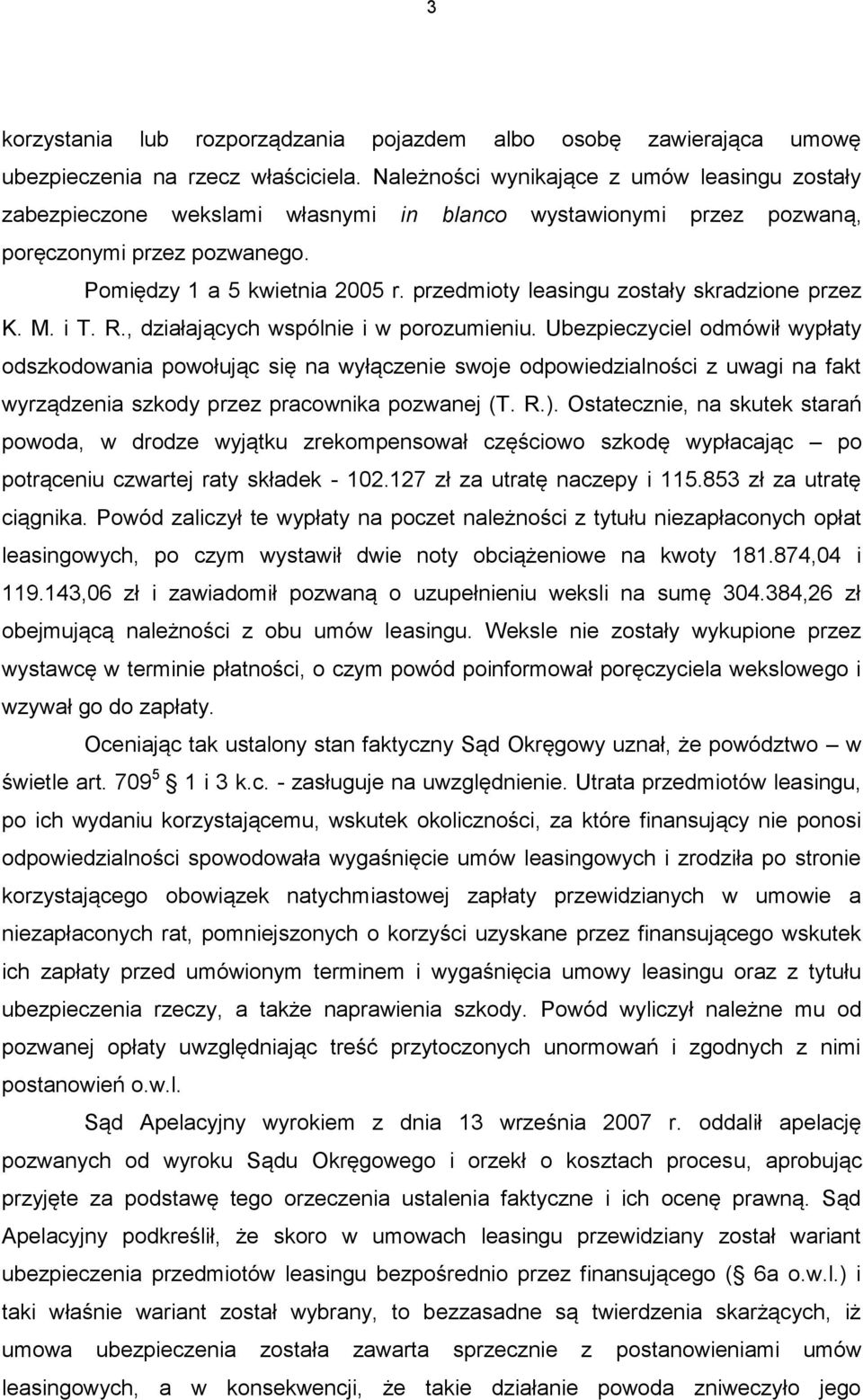 przedmioty leasingu zostały skradzione przez K. M. i T. R., działających wspólnie i w porozumieniu.