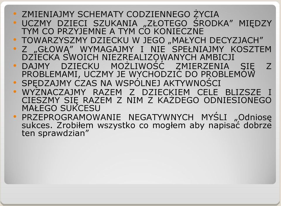 PROBLEMAMI, UCZMY JE WYCHODZIĆ DO PROBLEMÓW Z SPĘDZAJMY CZAS NA WSPÓLNEJ AKTYWNOŚCI WYZNACZAJMY RAZEM Z DZIECKIEM CELE BLIZSZE I CIESZMY SIĘ RAZEM