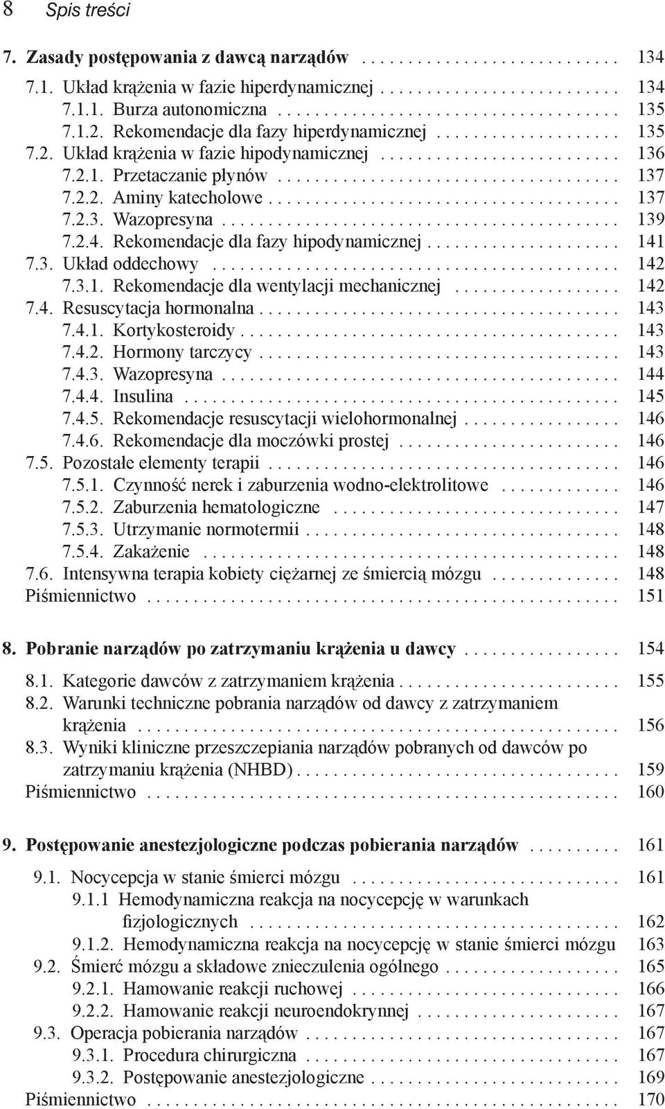 .. 142 7.4. Resuscytacja hormonalna.... 143 7.4.1. Kortykosteroidy.... 143 7.4.2. Hormony tarczycy.... 143 7.4.3. Wazopresyna... 144 7.4.4. Insulina... 145 7.4.5. Rekomendacje resuscytacji wielohormonalnej.