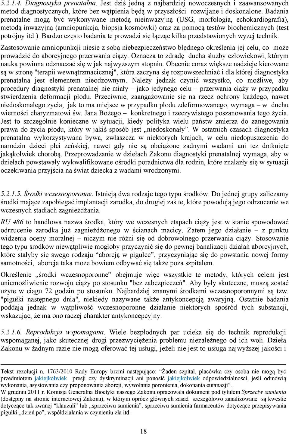 itd.). Bardzo często badania te prowadzi się łącząc kilka przedstawionych wyżej technik.