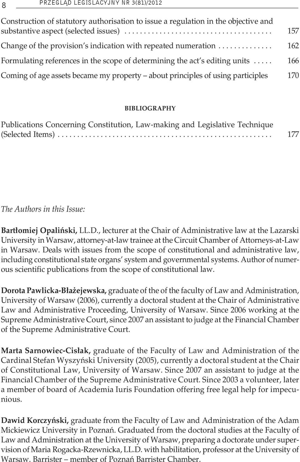 .... 166 Coming of age assets became my property about principles of using participles 170 BiBLiogrAPhy Publications Concerning Constitution, Law-making and Legislative Technique (Selected Items).