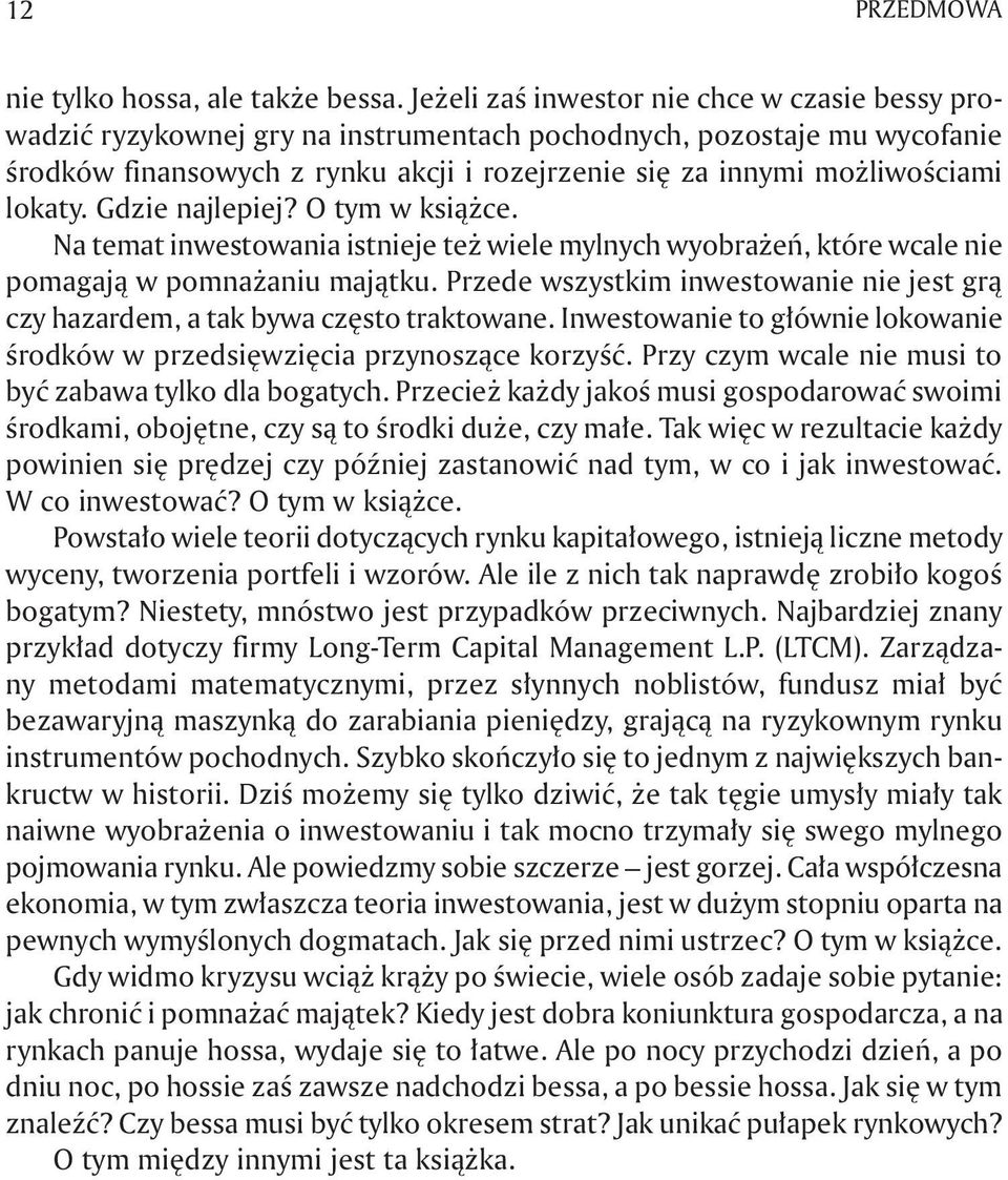 lokaty. Gdzie najlepiej? O tym w książce. Na temat inwestowania istnieje też wiele mylnych wyobrażeń, które wcale nie pomagają w pomnażaniu majątku.