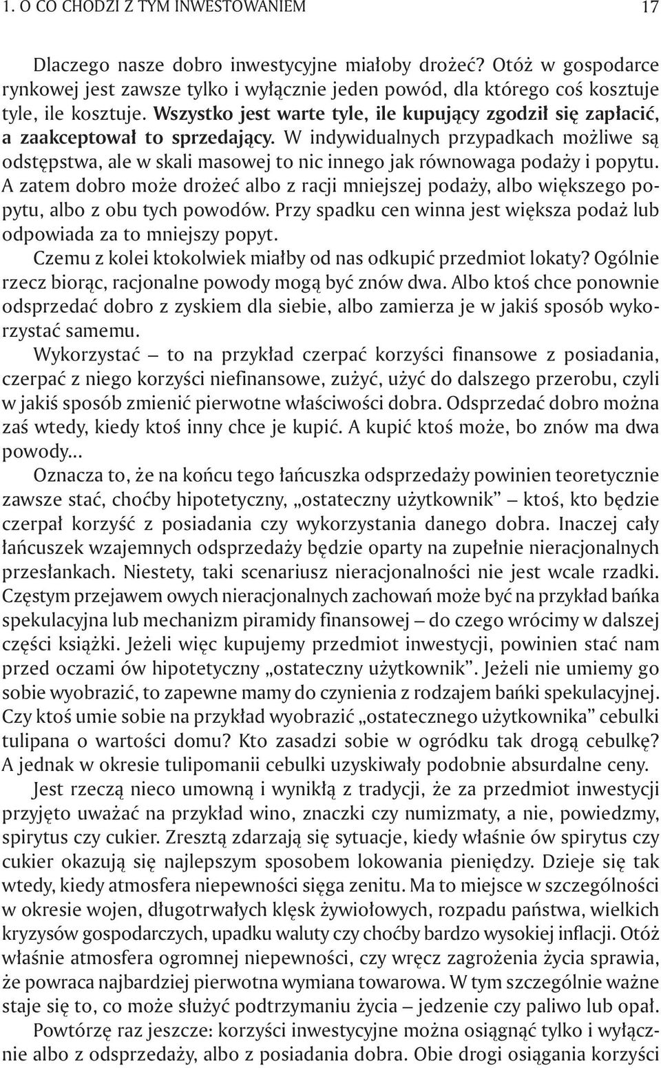 Wszystko jest warte tyle, ile kupujący zgodził się zapłacić, a zaakceptował to sprzedający.