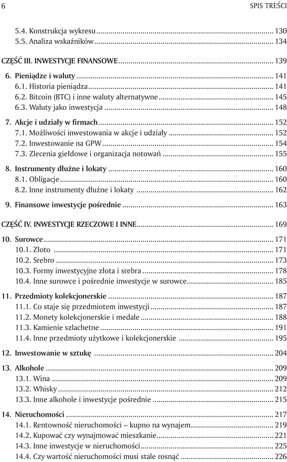 .. 154 7.3. Zlecenia giełdowe i organizacja notowań... 155 8. Instrumenty dłużne i lokaty... 160 8.1. Obligacje... 160 8.2. Inne instrumenty dłużne i lokaty... 162 9. Finansowe inwestycje pośrednie.