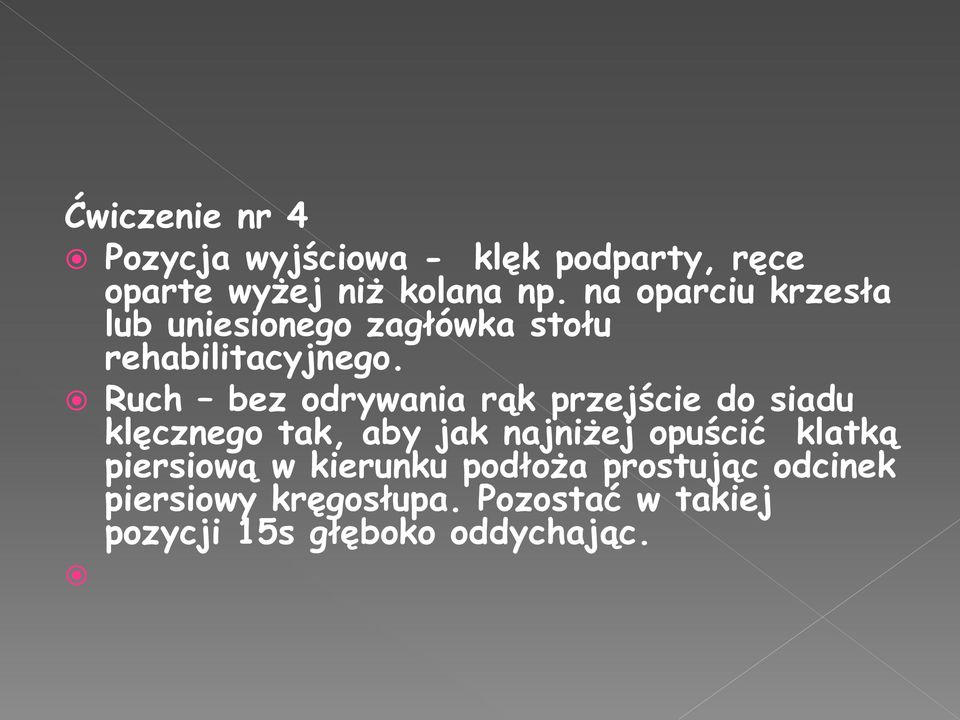 Ruch bez odrywania rąk przejście do siadu klęcznego tak, aby jak najniżej opuścić klatką