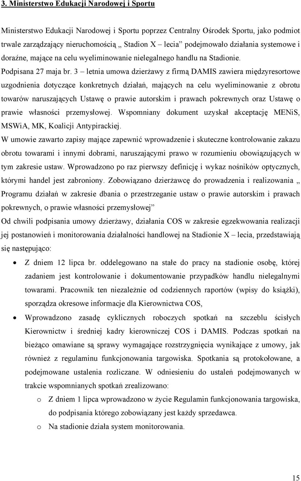 3 letnia umowa dzierżawy z firmą DAMIS zawiera międzyresortowe uzgodnienia dotyczące konkretnych działań, mających na celu wyeliminowanie z obrotu towarów naruszających Ustawę o prawie autorskim i