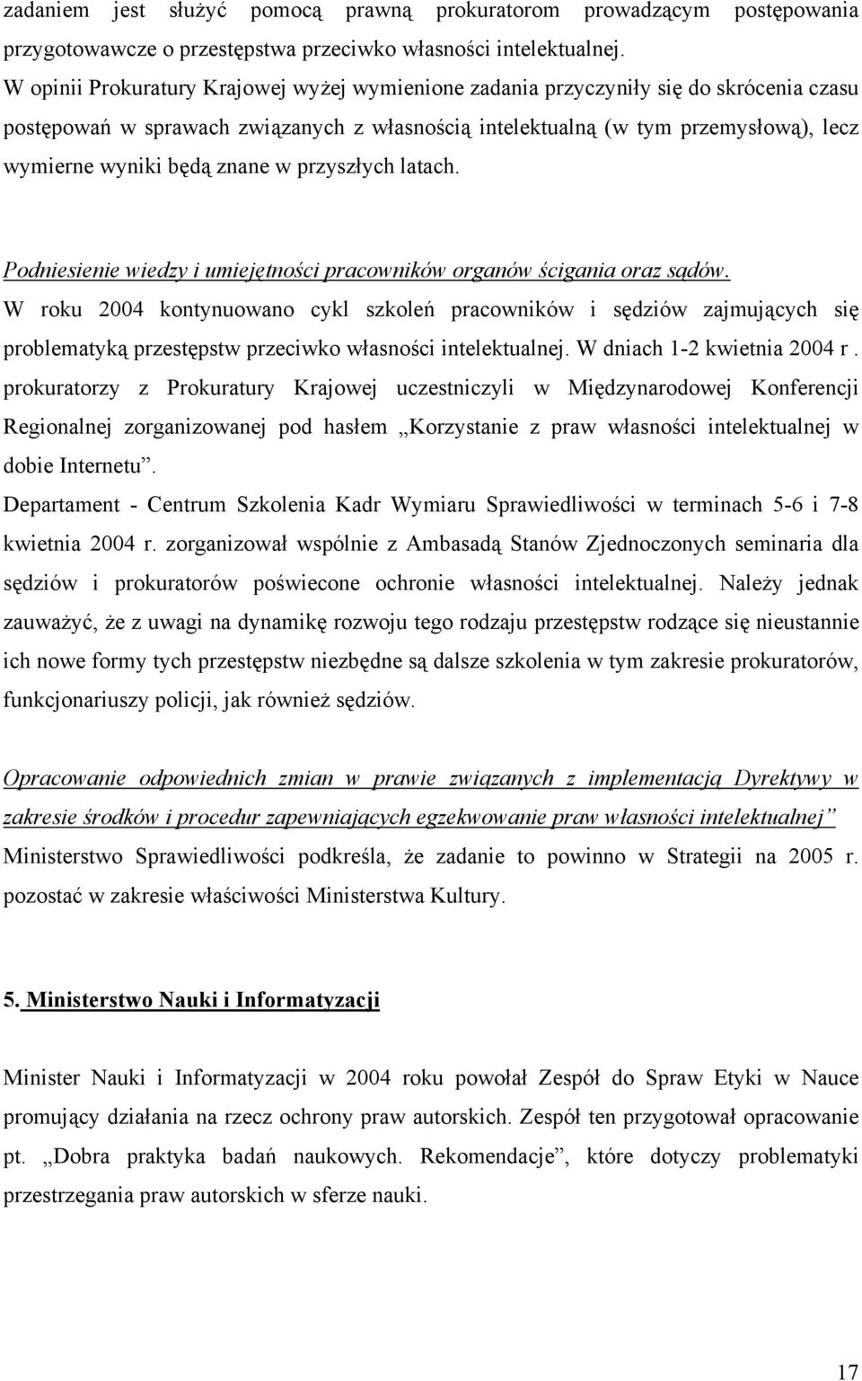 znane w przyszłych latach. Podniesienie wiedzy i umiejętności pracowników organów ścigania oraz sądów.