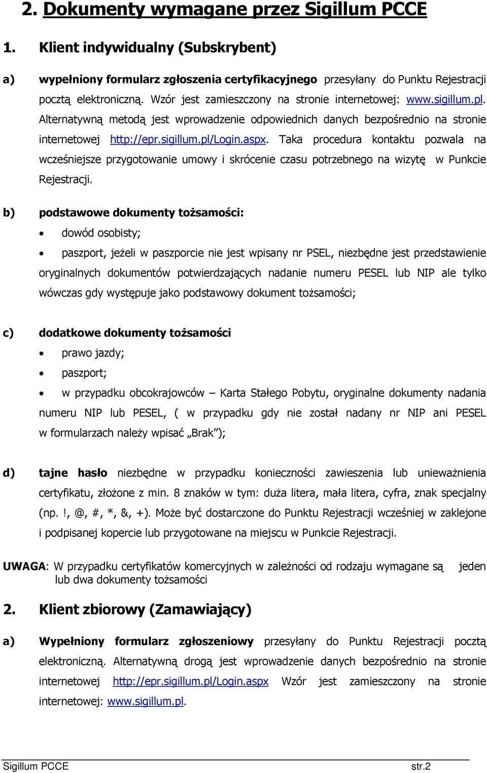 Taka procedura kontaktu pozwala na wcześniejsze przygotowanie umowy i skrócenie czasu potrzebnego na wizytę w Punkcie Rejestracji.