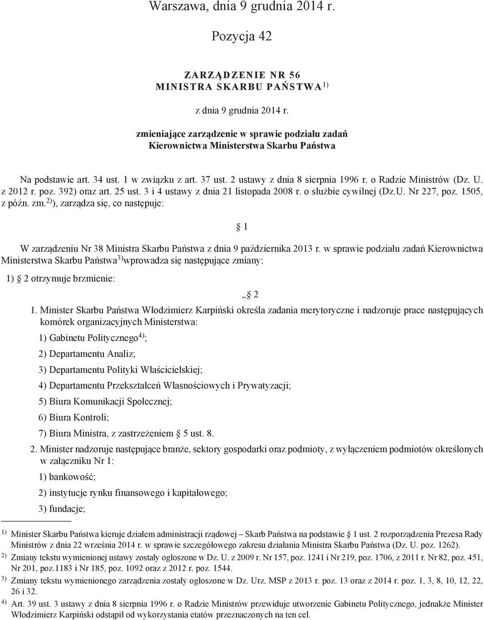 o Radzie Ministrów (Dz. U. z 2012 r. poz. 392) oraz art. 25 ust. 3 i 4 ustawy z dnia 21 listopada 2008 r. o służbie cywilnej (Dz.U. Nr 227, poz. 1505, z późn. zm.