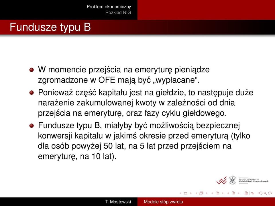 przejścia na emeryturę, oraz fazy cyklu giełdowego.