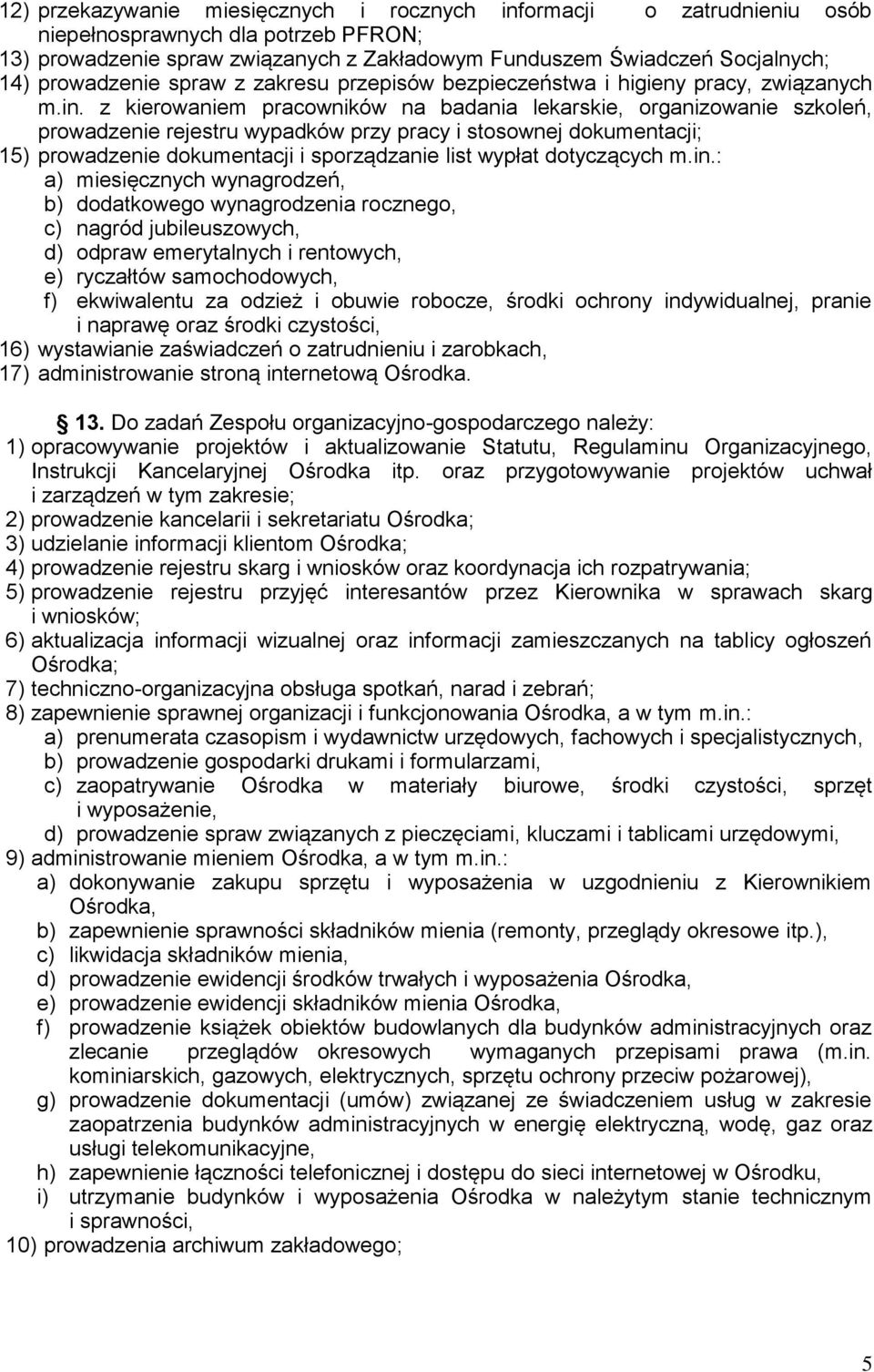 z kierowaniem pracowników na badania lekarskie, organizowanie szkoleń, prowadzenie rejestru wypadków przy pracy i stosownej dokumentacji; 15) prowadzenie dokumentacji i sporządzanie list wypłat