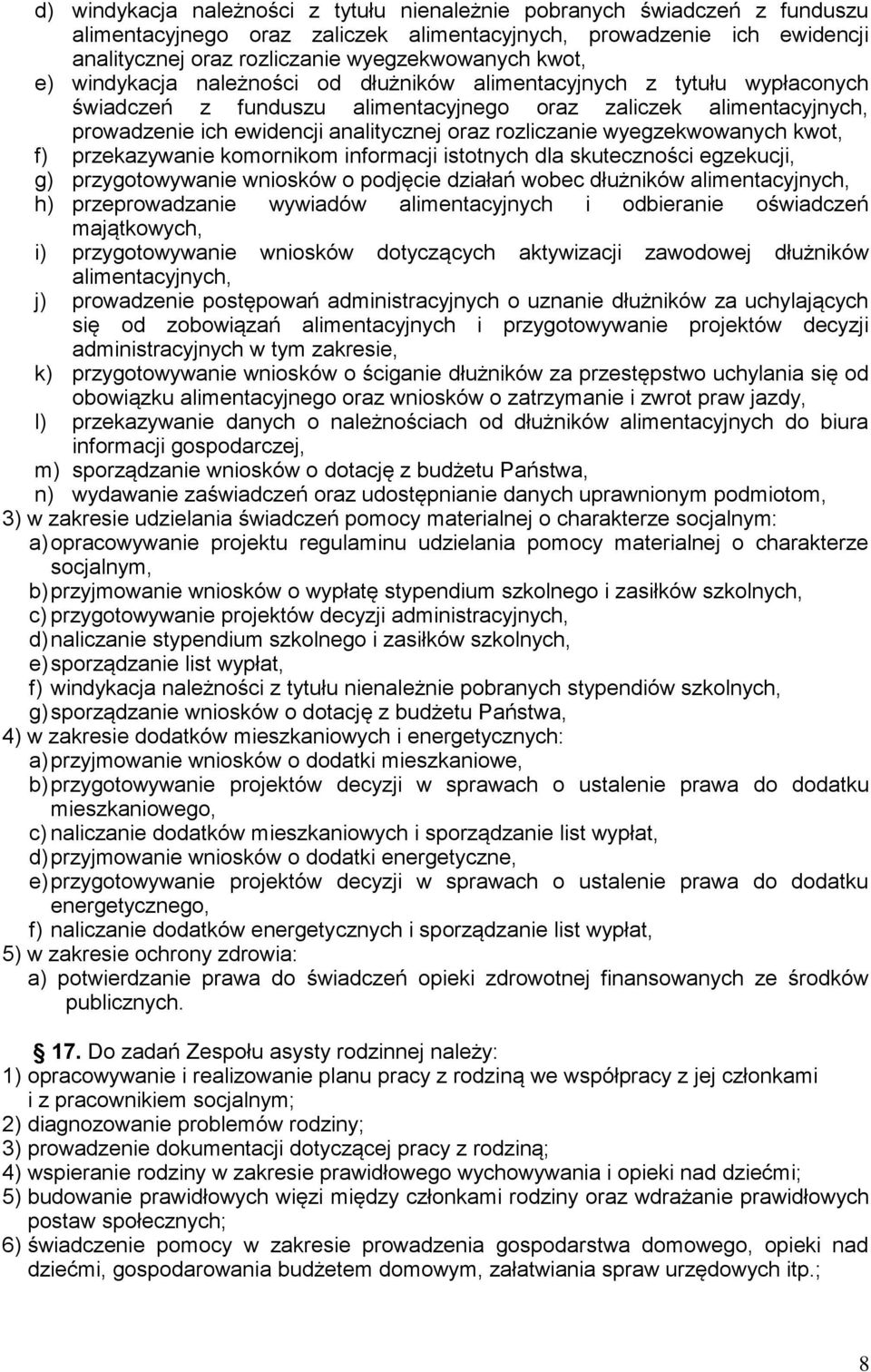 rozliczanie wyegzekwowanych kwot, f) przekazywanie komornikom informacji istotnych dla skuteczności egzekucji, g) przygotowywanie wniosków o podjęcie działań wobec dłużników alimentacyjnych, h)