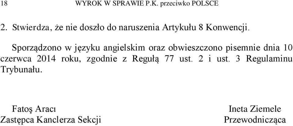 Sporządzono w języku angielskim oraz obwieszczono pisemnie dnia 10 czerwca