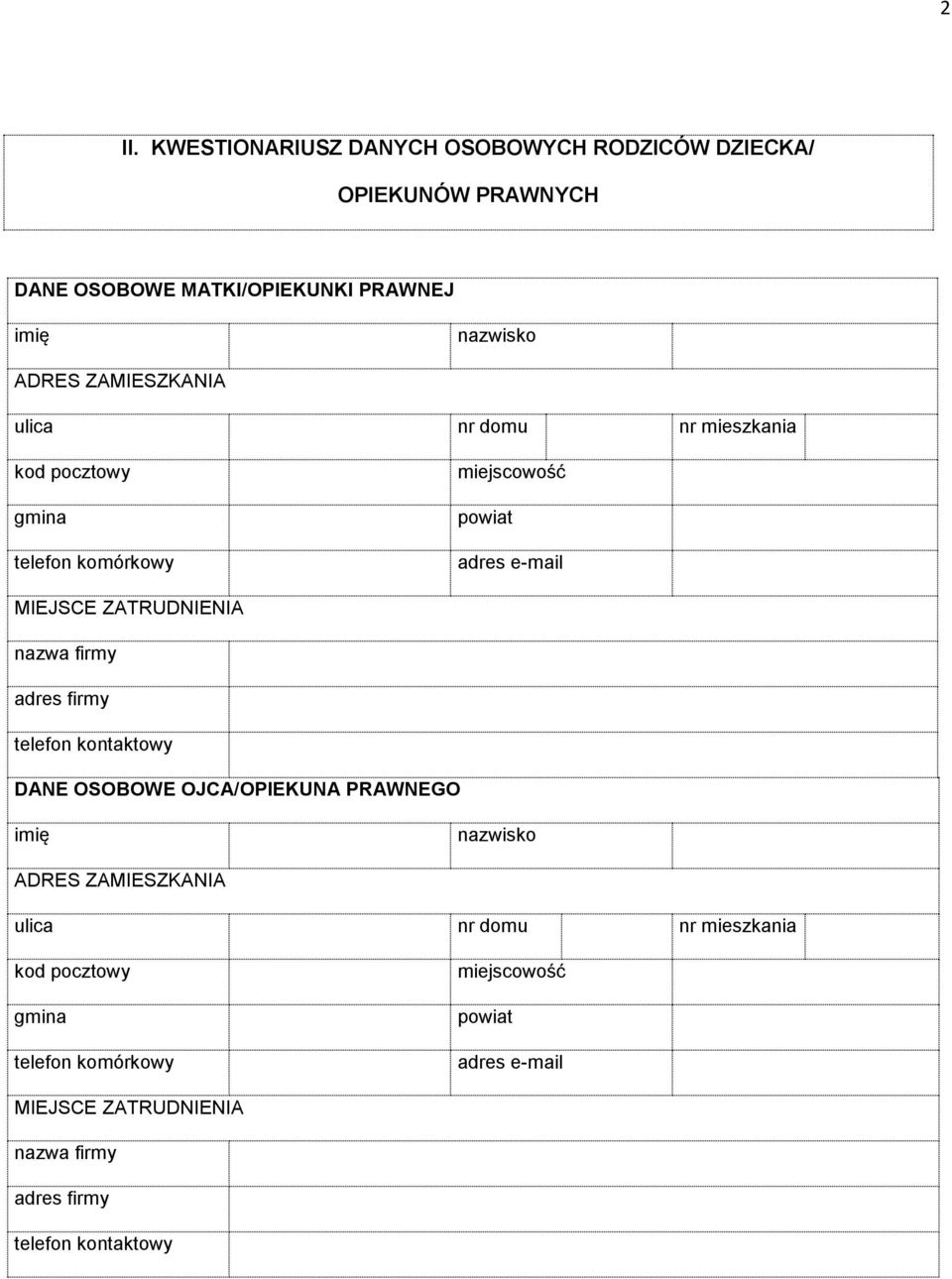 nazwa firmy adres firmy telefon kontaktowy DANE OSOBOWE OJCA/OPIEKUNA PRAWNEGO imię nazwisko ADRES  nazwa firmy adres firmy telefon