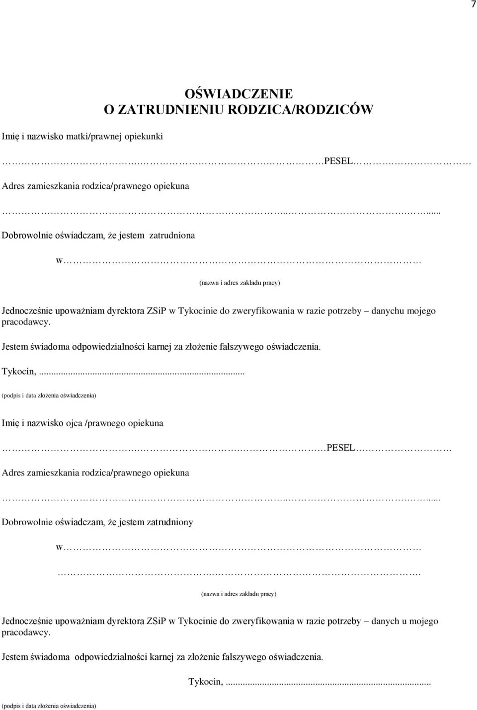 Jestem świadoma odpowiedzialności karnej za złożenie fałszywego oświadczenia. Tykocin,... (podpis i data złożenia oświadczenia) Imię i nazwisko ojca /prawnego opiekuna.
