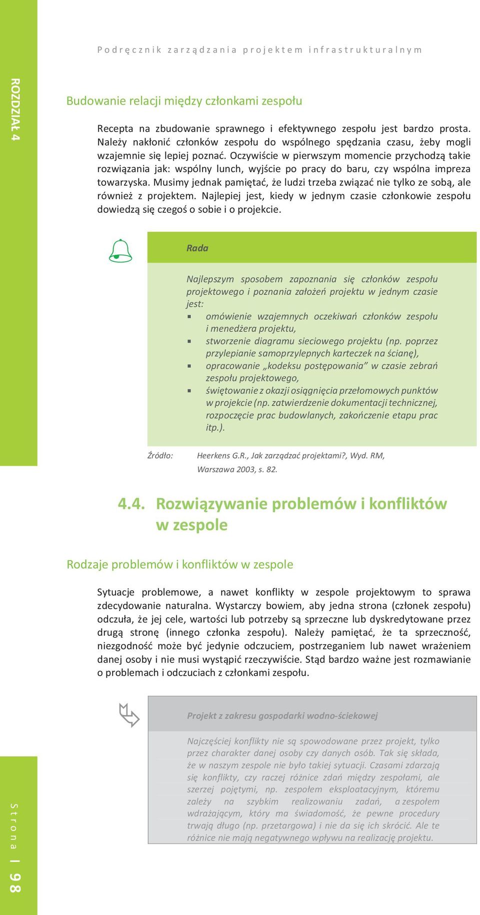 oczywiciewpierwszymmomencieprzychodztakie rozwizania jak: wspólny lunch, wyjcie po pracy do baru, czy wspólna impreza towarzyska.