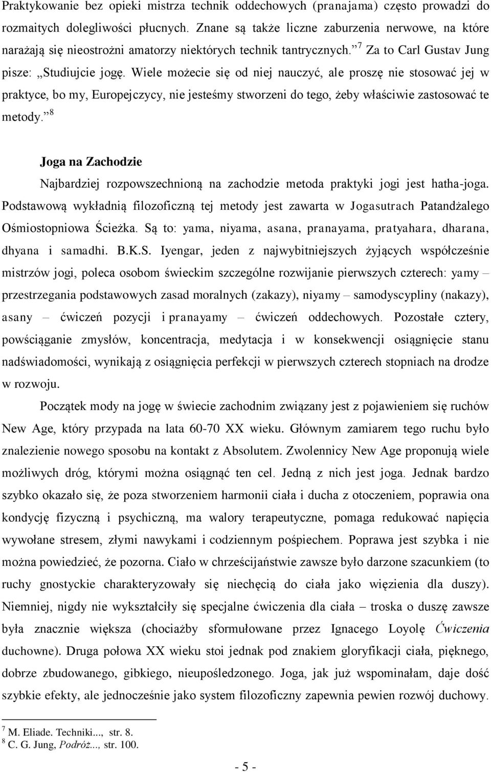 Wiele możecie się od niej nauczyć, ale proszę nie stosować jej w praktyce, bo my, Europejczycy, nie jesteśmy stworzeni do tego, żeby właściwie zastosować te metody.