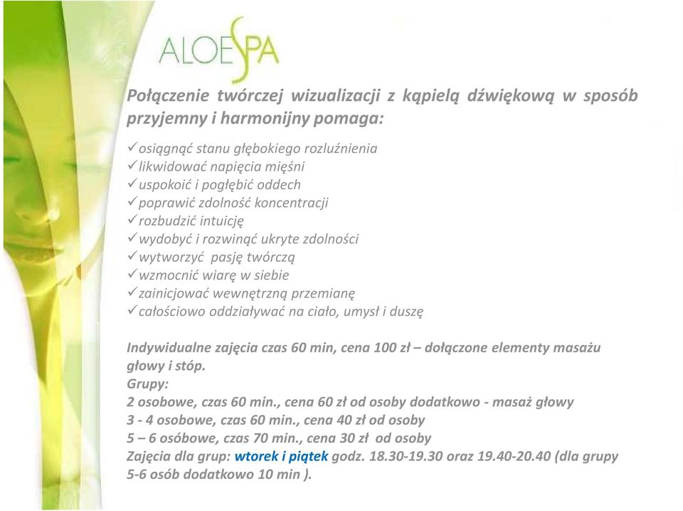 na ciało, umysł i duszę Indywidualne zajęcia czas 60 min, cena 100 zł dołączone elementy masażu głowy i stóp. Grupy: 2 osobowe, czas 60 min.