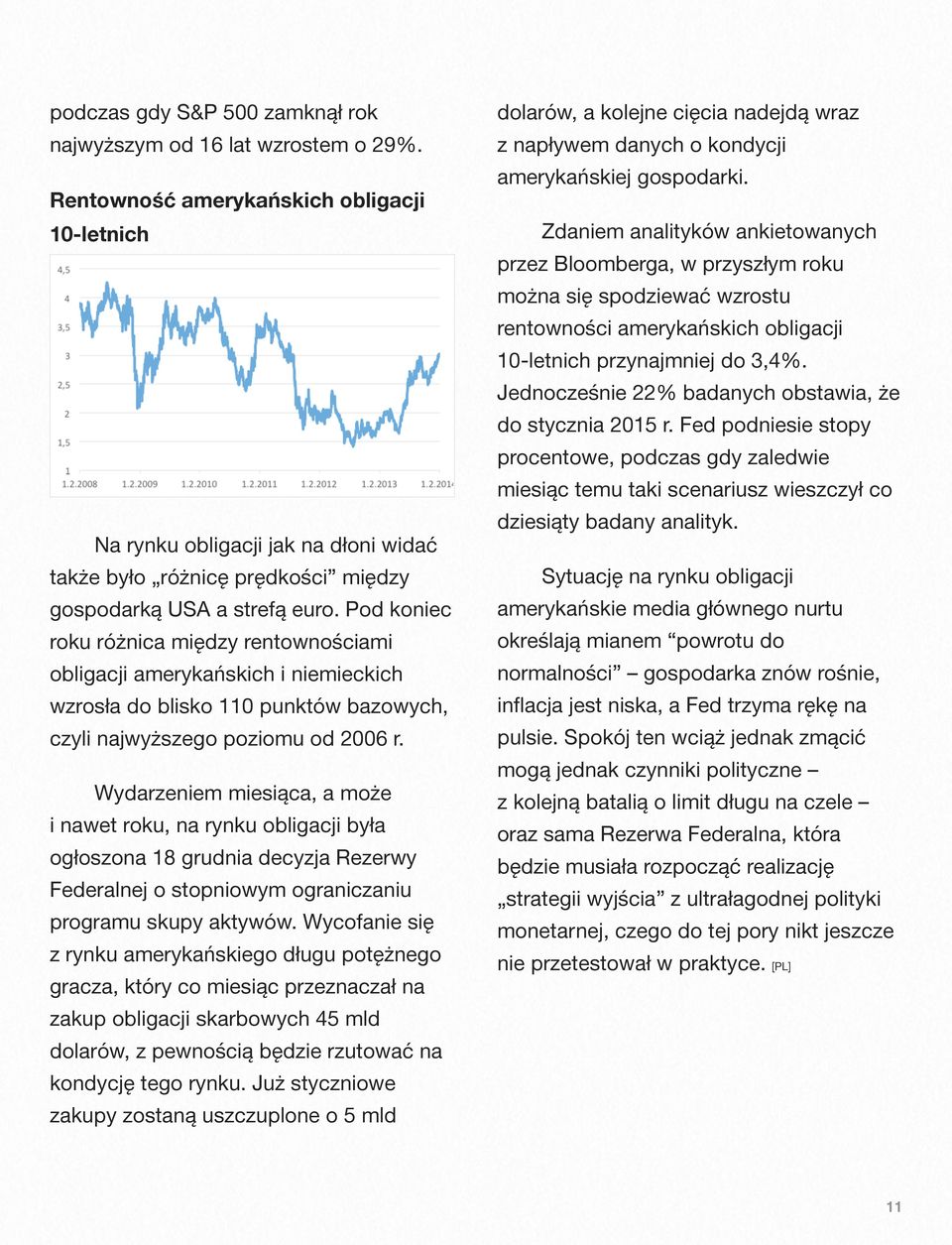 Pod koniec roku różnica między rentownościami obligacji amerykańskich i niemieckich wzrosła do blisko 110 punktów bazowych, czyli najwyższego poziomu od 2006 r.