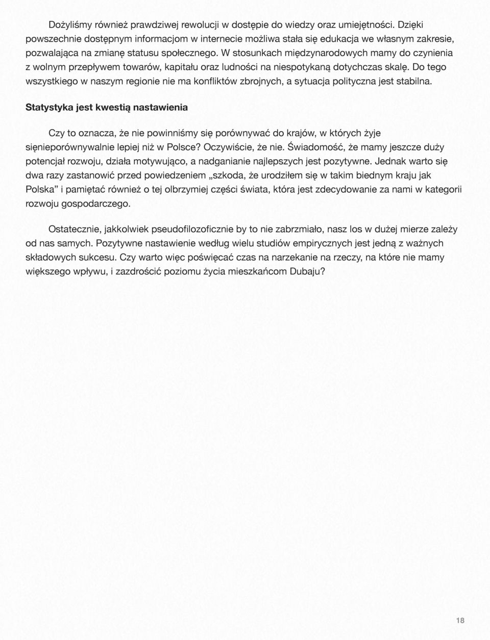 W stosunkach międzynarodowych mamy do czynienia z wolnym przepływem towarów, kapitału oraz ludności na niespotykaną dotychczas skalę.