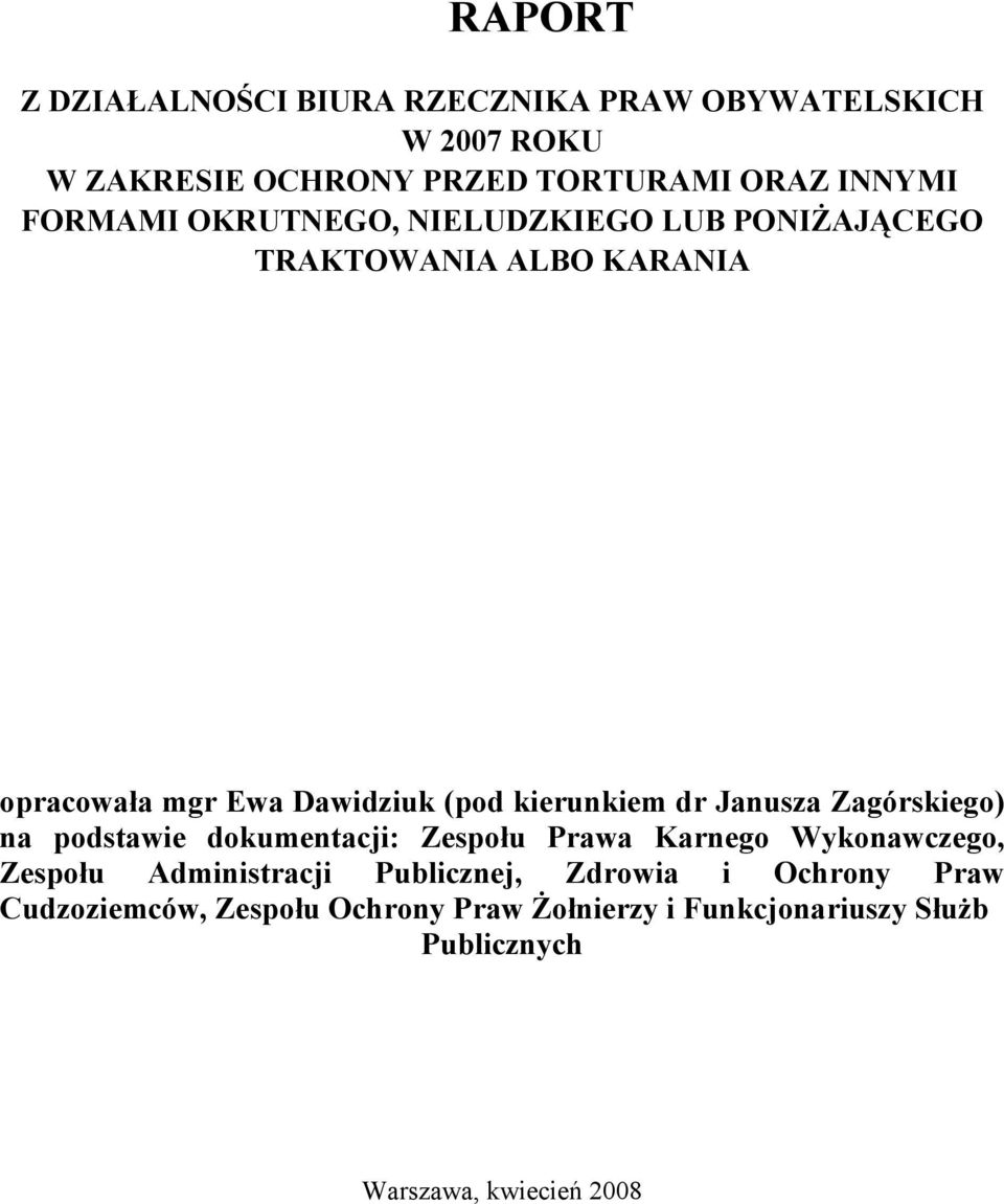 dr Janusza Zagórskiego) na podstawie dokumentacji: Zespołu Prawa Karnego Wykonawczego, Zespołu Administracji Publicznej,