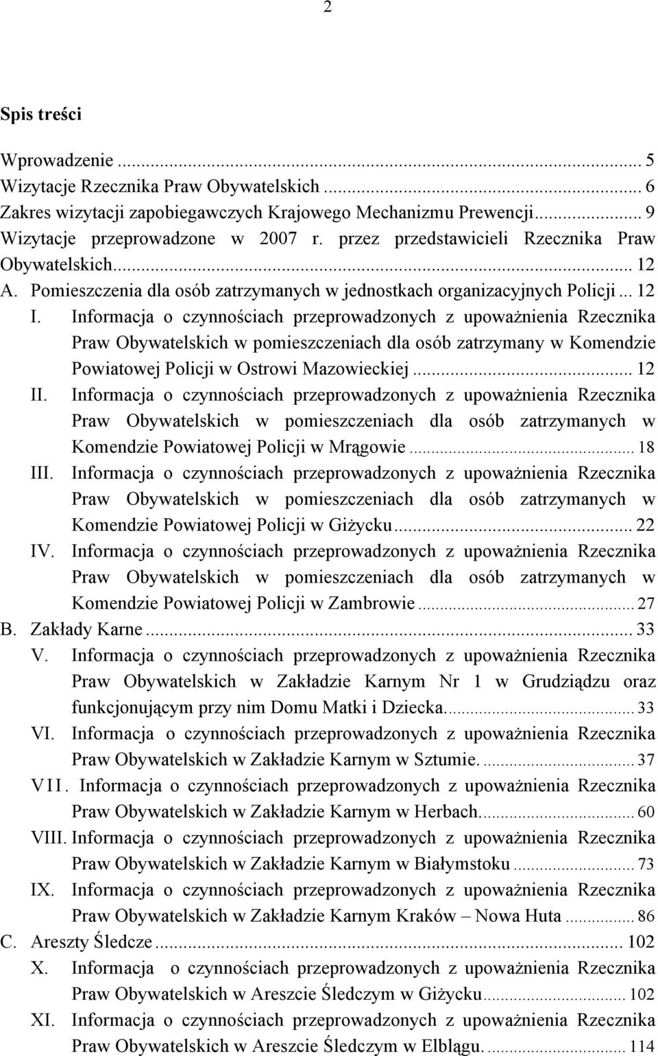 Informacja o czynnościach przeprowadzonych z upoważnienia Rzecznika Praw Obywatelskich w pomieszczeniach dla osób zatrzymany w Komendzie Powiatowej Policji w Ostrowi Mazowieckiej... 12 II.