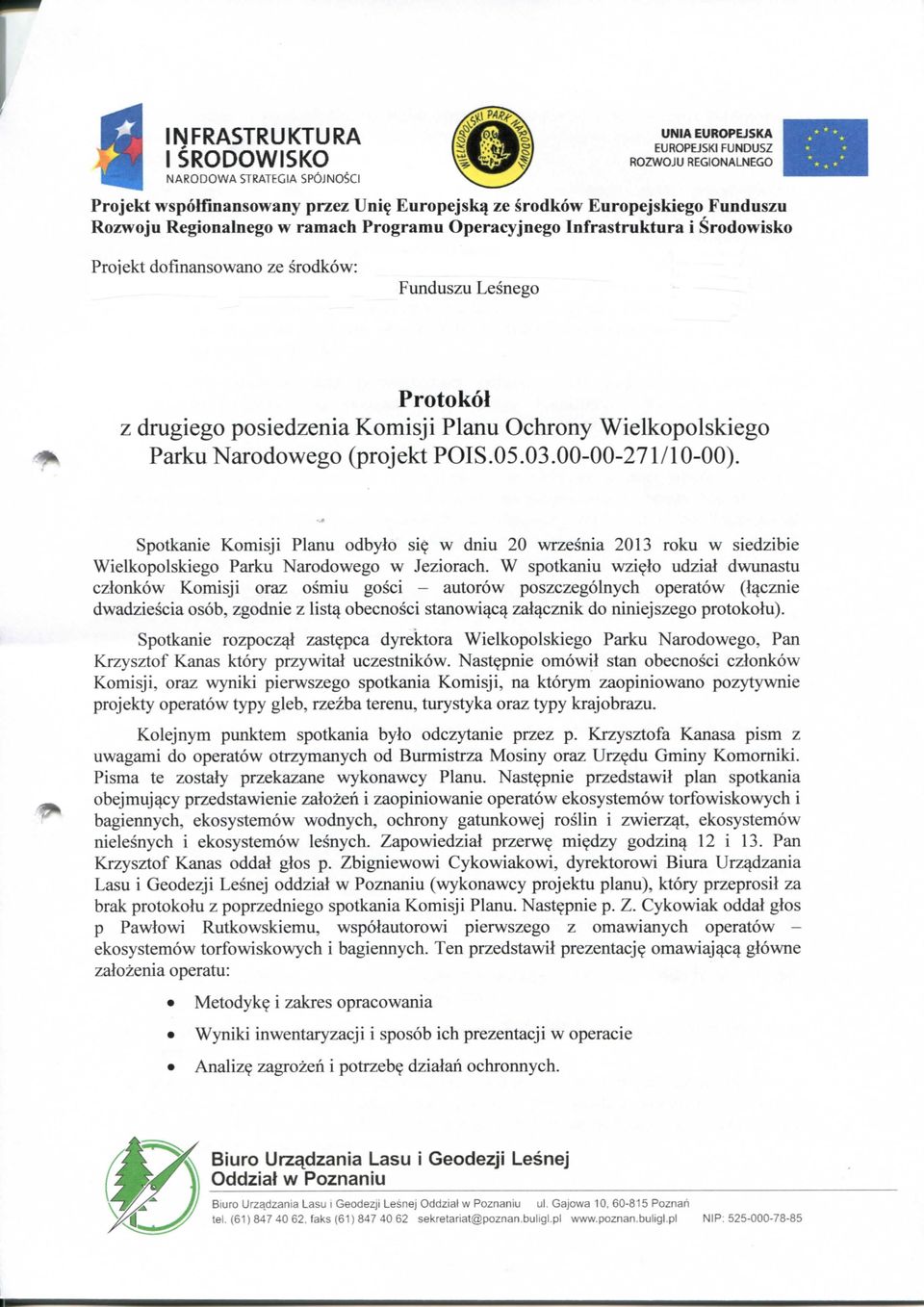 Komisji Planu Ochrony Wielkopolskiego Parku Narodowego (projekt POIS.05.03.00-00-271/10-00). Spotkanie Komisji Planu odbylo si?