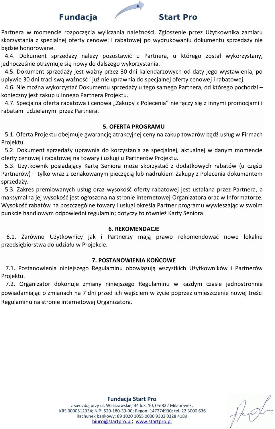 4. Dokument sprzedaży należy pozostawić u Partnera, u którego został wykorzystany, jednocześnie otrzymuje się nowy do dalszego wykorzystania. 4.5.