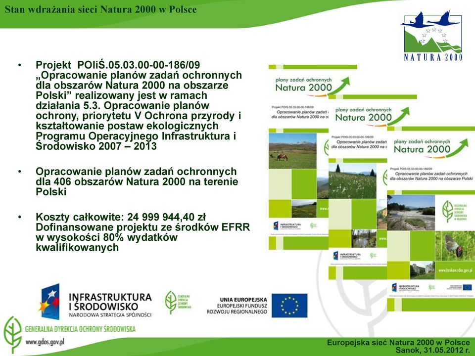 Opracowanie planów ochrony, priorytetu V Ochrona przyrody i kształtowanie postaw ekologicznych Programu Operacyjnego Infrastruktura i